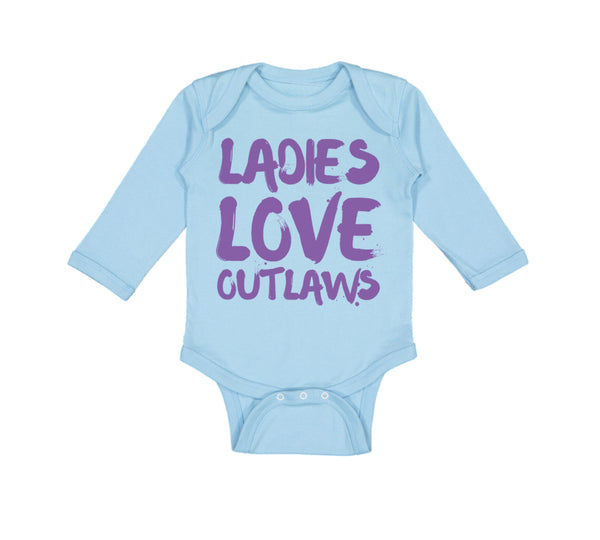 Long Sleeve Bodysuit Baby Ladies Love Outlaws Funny Humor Boy & Girl Clothes