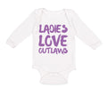 Long Sleeve Bodysuit Baby Ladies Love Outlaws Funny Humor Boy & Girl Clothes