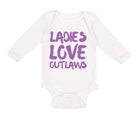 Long Sleeve Bodysuit Baby Ladies Love Outlaws Funny Humor Boy & Girl Clothes