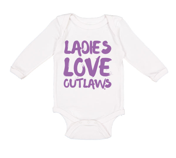 Long Sleeve Bodysuit Baby Ladies Love Outlaws Funny Humor Boy & Girl Clothes