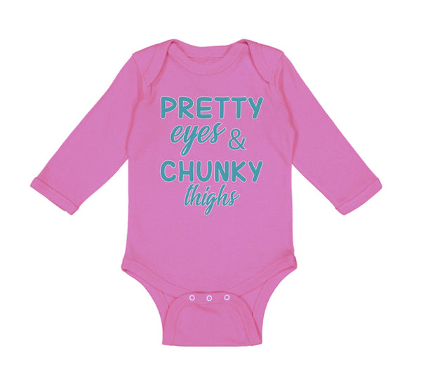 Long Sleeve Bodysuit Baby Pretty Eyes and Chunky Thighs Funny Boy & Girl Clothes