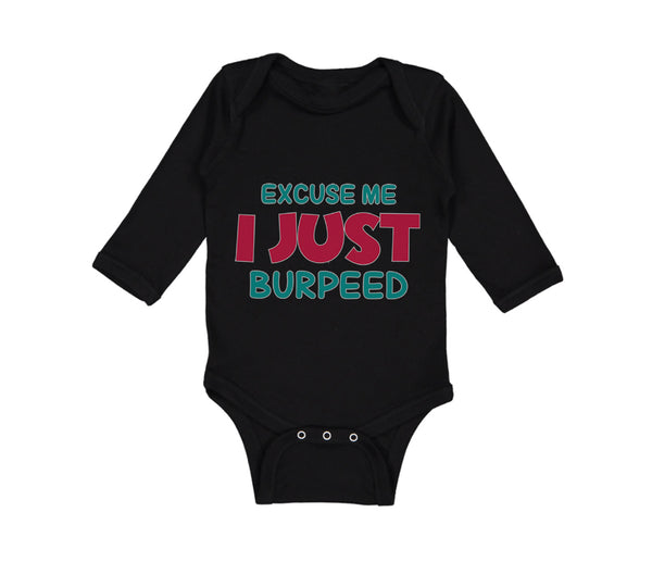 Long Sleeve Bodysuit Baby Excuse Me I Just Burped Funny Humor Boy & Girl Clothes - Cute Rascals