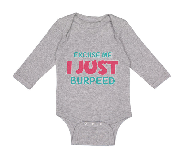 Long Sleeve Bodysuit Baby Excuse Me I Just Burped Funny Humor Boy & Girl Clothes - Cute Rascals