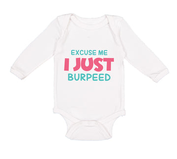 Long Sleeve Bodysuit Baby Excuse Me I Just Burped Funny Humor Boy & Girl Clothes