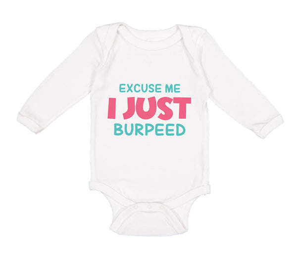 Long Sleeve Bodysuit Baby Excuse Me I Just Burped Funny Humor Boy & Girl Clothes - Cute Rascals