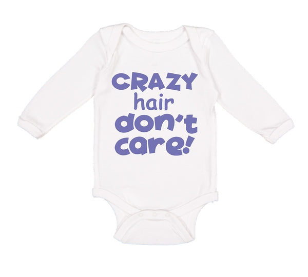 Long Sleeve Bodysuit Baby Crazy Hair Don'T Care Funny Humor Boy & Girl Clothes - Cute Rascals