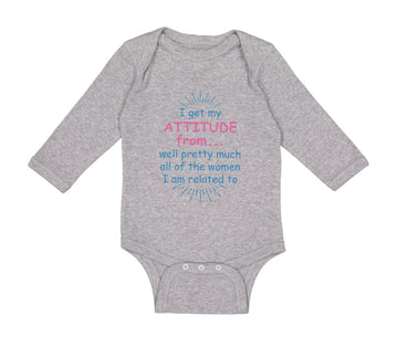 Long Sleeve Bodysuit Baby I Get My Attitude From... Pretty Much Women Cotton