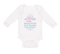 Long Sleeve Bodysuit Baby I Get My Attitude From... Pretty Much Women Cotton