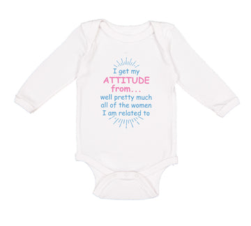Long Sleeve Bodysuit Baby I Get My Attitude From... Pretty Much Women Cotton