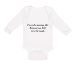 Long Sleeve Bodysuit Baby I'M Only Wearing This Because My Kilt Is in Wash