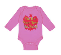 Long Sleeve Bodysuit Baby You Bet Your Dupa I'M Polish Boy & Girl Clothes Cotton