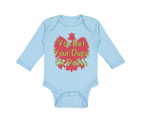 Long Sleeve Bodysuit Baby You Bet Your Dupa I'M Polish Boy & Girl Clothes Cotton