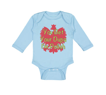 Long Sleeve Bodysuit Baby You Bet Your Dupa I'M Polish Boy & Girl Clothes Cotton