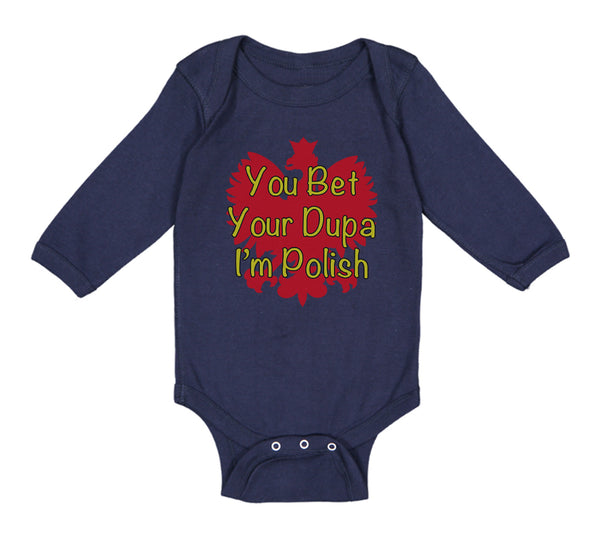 Long Sleeve Bodysuit Baby You Bet Your Dupa I'M Polish Boy & Girl Clothes Cotton