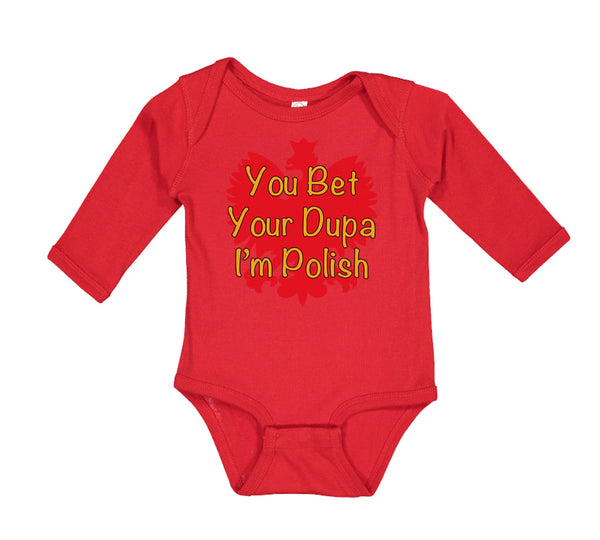 Long Sleeve Bodysuit Baby You Bet Your Dupa I'M Polish Boy & Girl Clothes Cotton