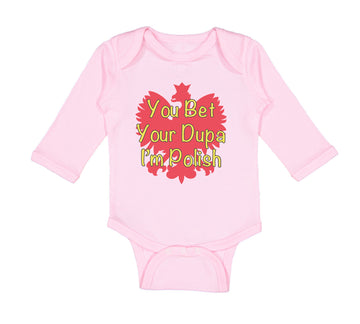Long Sleeve Bodysuit Baby You Bet Your Dupa I'M Polish Boy & Girl Clothes Cotton