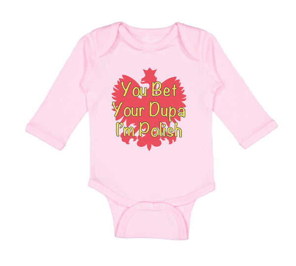 Long Sleeve Bodysuit Baby You Bet Your Dupa I'M Polish Boy & Girl Clothes Cotton
