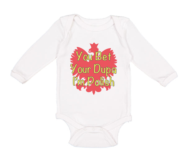 Long Sleeve Bodysuit Baby You Bet Your Dupa I'M Polish Boy & Girl Clothes Cotton