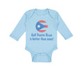 Long Sleeve Bodysuit Baby Half Puerto Rican Is Better than None Cotton
