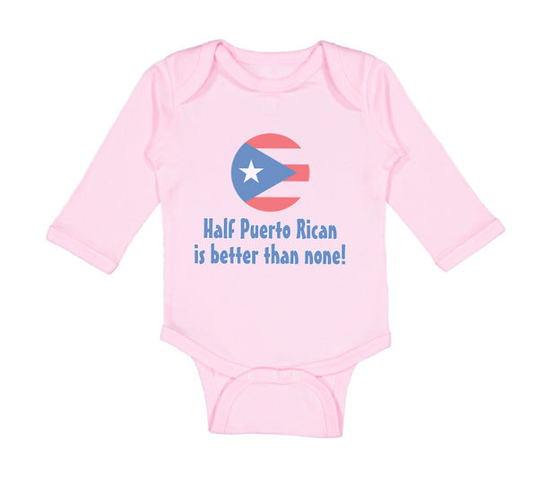 Long Sleeve Bodysuit Baby Half Puerto Rican Is Better than None Cotton - Cute Rascals