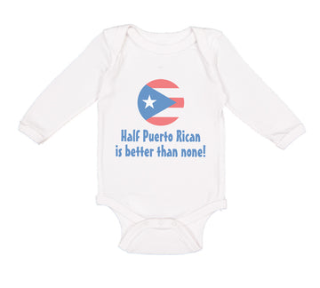 Long Sleeve Bodysuit Baby Half Puerto Rican Is Better than None Cotton