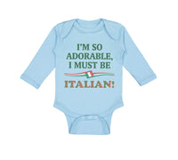 Long Sleeve Bodysuit Baby I'M So Adorable I Must Be Italian Italy A Cotton