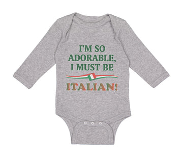 Long Sleeve Bodysuit Baby I'M So Adorable I Must Be Italian Italy A Cotton