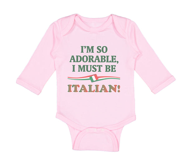 Long Sleeve Bodysuit Baby I'M So Adorable I Must Be Italian Italy A Cotton