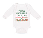 Long Sleeve Bodysuit Baby I'M So Adorable I Must Be Italian Italy A Cotton