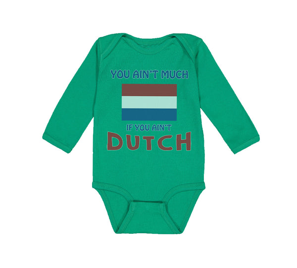 Long Sleeve Bodysuit Baby You Aren'T Much If You Aren'T Dutch Boy & Girl Clothes