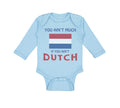 Long Sleeve Bodysuit Baby You Aren'T Much If You Aren'T Dutch Boy & Girl Clothes