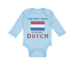 Long Sleeve Bodysuit Baby You Aren'T Much If You Aren'T Dutch Boy & Girl Clothes