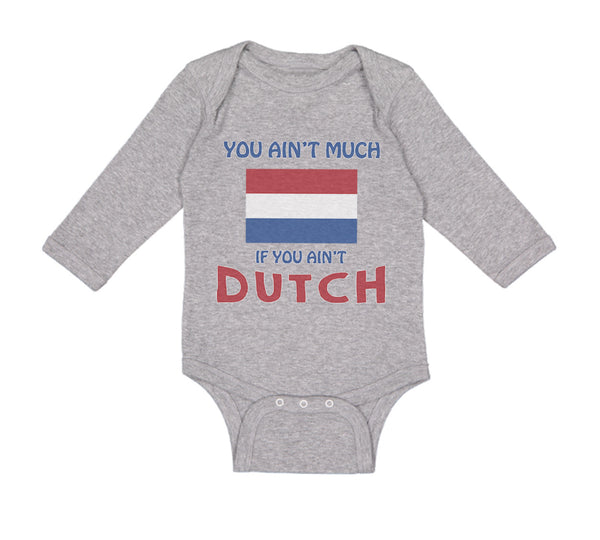 Long Sleeve Bodysuit Baby You Aren'T Much If You Aren'T Dutch Boy & Girl Clothes