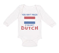 Long Sleeve Bodysuit Baby You Aren'T Much If You Aren'T Dutch Boy & Girl Clothes