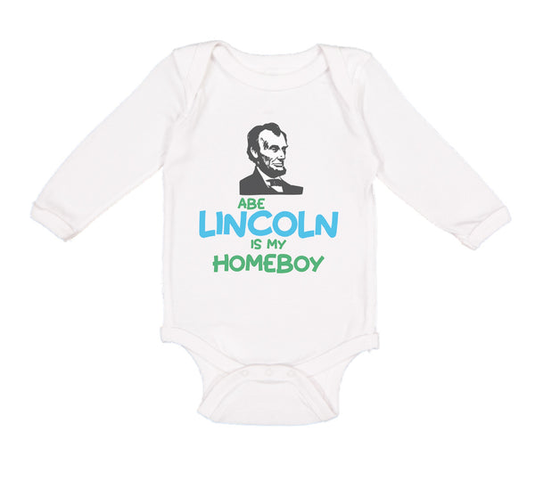 Long Sleeve Bodysuit Baby Abe Lincoln Is My Homeboy Boy & Girl Clothes Cotton - Cute Rascals