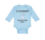 Long Sleeve Bodysuit Baby I Dissent Notorious R.B.G Ruth Bader Ginsburg Cotton - Cute Rascals