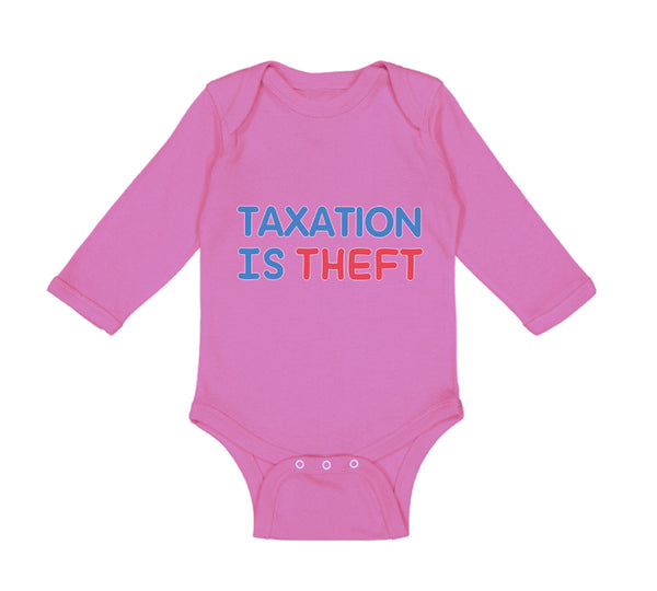 Long Sleeve Bodysuit Baby Taxation Is Theft Boy & Girl Clothes Cotton