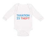 Long Sleeve Bodysuit Baby Taxation Is Theft Boy & Girl Clothes Cotton