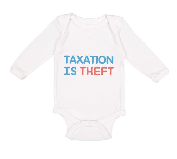 Long Sleeve Bodysuit Baby Taxation Is Theft Boy & Girl Clothes Cotton