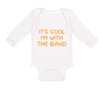 Long Sleeve Bodysuit Baby It's Cool - I'M with The Band Funny Humor Cotton