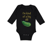 Long Sleeve Bodysuit Baby I'M Kind of of A Big Dill Funny Humor Cotton