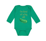 Long Sleeve Bodysuit Baby I'M Kind of of A Big Dill Funny Humor Cotton