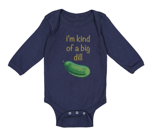 Long Sleeve Bodysuit Baby I'M Kind of of A Big Dill Funny Humor Cotton