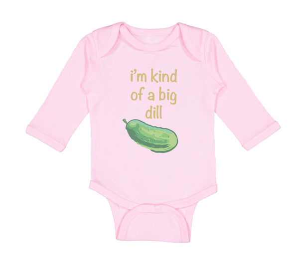 Long Sleeve Bodysuit Baby I'M Kind of of A Big Dill Funny Humor Cotton