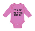 Long Sleeve Bodysuit Baby It's Ok I'M with The Dj Funny Humor Boy & Girl Clothes