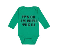 Long Sleeve Bodysuit Baby It's Ok I'M with The Dj Funny Humor Boy & Girl Clothes