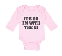 Long Sleeve Bodysuit Baby It's Ok I'M with The Dj Funny Humor Boy & Girl Clothes