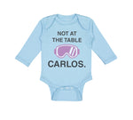 Long Sleeve Bodysuit Baby Not at The Table Carlos Funny Humor Style C Cotton