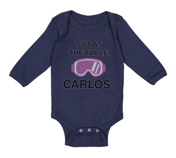 Long Sleeve Bodysuit Baby Not at The Table Carlos Funny Humor Style C Cotton