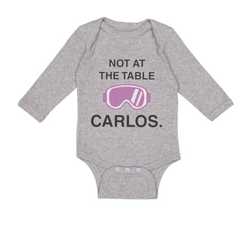 Long Sleeve Bodysuit Baby Not at The Table Carlos Funny Humor Style C Cotton
